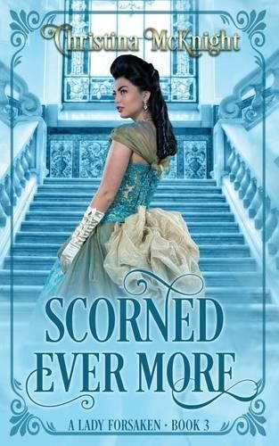 Cover image for Scorned Ever More: A Lady Forsaken, Book Three