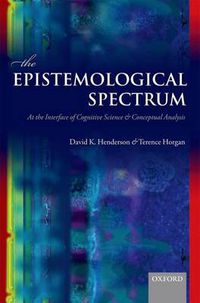 Cover image for The Epistemological Spectrum: At the Interface of Cognitive Science and Conceptual Analysis