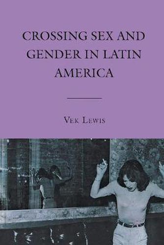 Cover image for Crossing Sex and Gender in Latin America