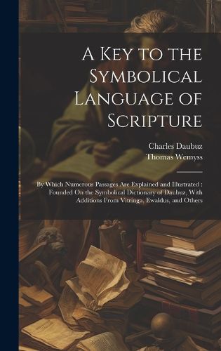 Cover image for A Key to the Symbolical Language of Scripture