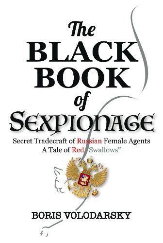 Cover image for The Black Book of Sexpionage: Secret Tradecraft of Russian Female Agents