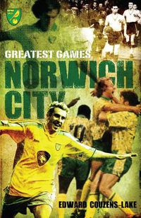 Cover image for Norwich City Greatest Games