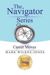 Cover image for The Navigator Series: Career Moves