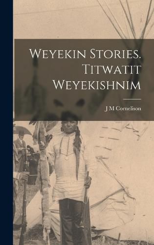 Cover image for Weyekin Stories. Titwatit Weyekishnim