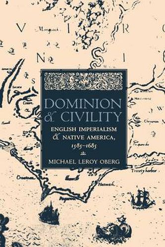 Cover image for Dominion and Civility: English Imperialism and Native America, 1585-1685