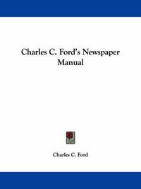 Cover image for Charles C. Ford's Newspaper Manual