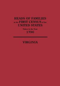 Cover image for Heads of Families at the First Census of the United States,Taken in the Year 1790: Virginia