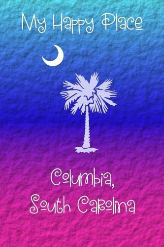 My Happy Place: Columbia, South Carolina