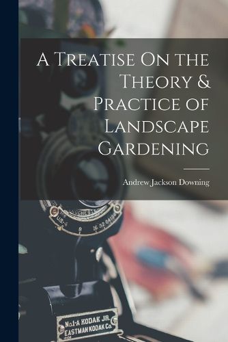Cover image for A Treatise On the Theory & Practice of Landscape Gardening