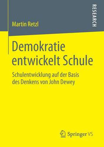 Cover image for Demokratie entwickelt Schule: Schulentwicklung auf der Basis des Denkens von John Dewey