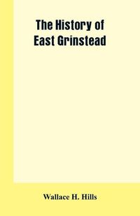 Cover image for The History of East Grinstead