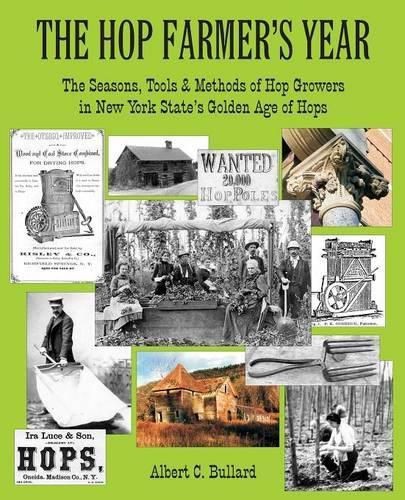 Cover image for The Hop Farmer's Year: The Seasons, Tools and Methods of Hop Growers in New York State's Golden Age of Hops