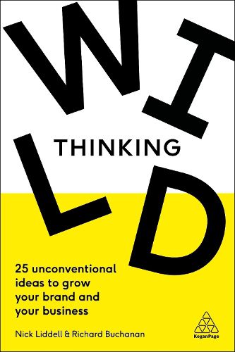 Cover image for Wild Thinking: 25 Unconventional Ideas to Grow Your Brand and Your Business