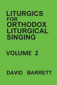 Cover image for Liturgics for Orthodox Liturgical Singing - Volume 2