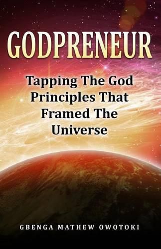 Cover image for GodPreneur: Tapping The God-Principles That Framed The Universe