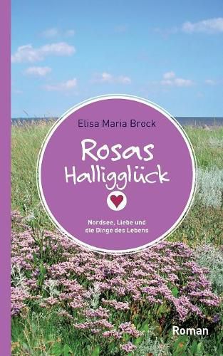 Cover image for Rosas Halliggluck: Nordsee, Liebe und die Dinge des Lebens