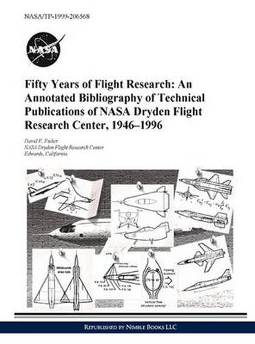 Cover image for Fifty Years of Flight Research: An Annotated Bibliography of Technical Publications of NASA Dryden Flight Research Center, 1946-1996