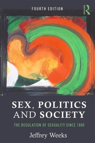 Cover image for Sex, Politics and Society: The Regulation of Sexuality Since 1800