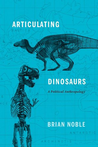 Cover image for Articulating Dinosaurs: A Political Anthropology