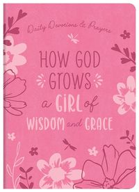 Cover image for How God Grows a Girl of Wisdom and Grace