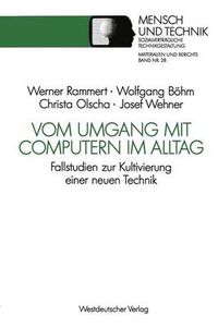 Cover image for Vom Umgang Mit Computern Im Alltag: Fallstudien Zur Kultivierung Einer Neuen Technik