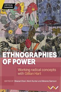 Cover image for Ethnographies of Power: Working Radical Concepts with Gillian Hart