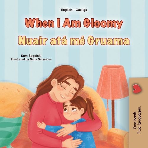 Cover image for When I am Gloomy (English Irish Bilingual Children's Book)