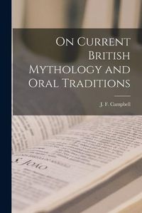 Cover image for On Current British Mythology and Oral Traditions