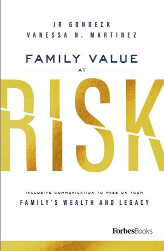 Cover image for Family Value at Risk: Inclusive Communication to Pass on Your Family's Wealth and Legacy