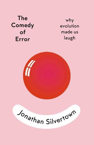 Cover image for The Comedy of Error: Why Evolution Made Us Laugh