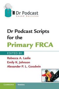 Cover image for Dr Podcast Scripts for the Primary FRCA