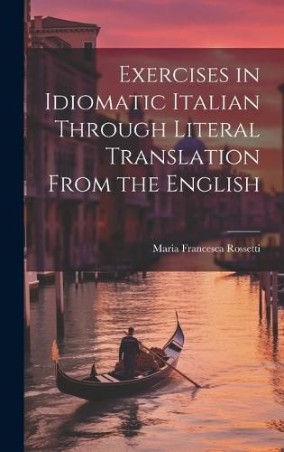 Cover image for Exercises in Idiomatic Italian Through Literal Translation From the English