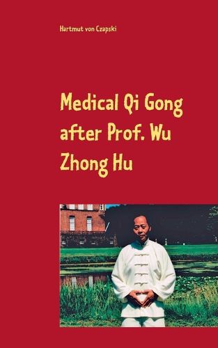 Cover image for Medical Qi Gong after Prof. Wu Zhong Hu