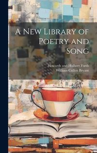 Cover image for A New Library of Poetry and Song