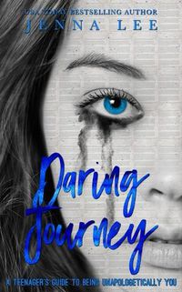 Cover image for Daring Journey: A Teenager's Guide to Being Unapologetically You