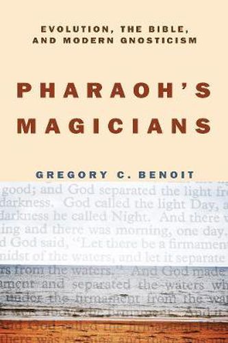 Cover image for Pharaoh's Magicians: Evolution, the Bible, and Modern Gnosticism