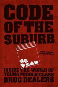 Cover image for Code of the Suburb: Inside the World of Young Middle-Class Drug Dealers