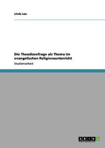Cover image for Die Theodizeefrage als Thema im evangelischen Religionsunterricht