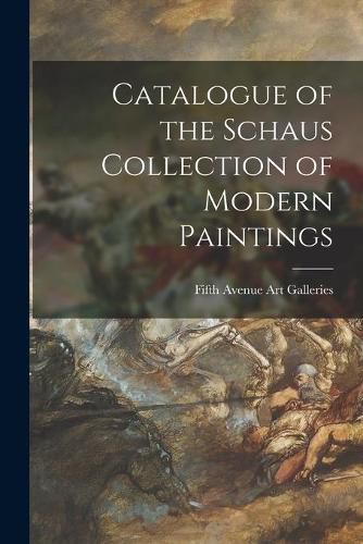 Cover image for Catalogue of the Schaus Collection of Modern Paintings
