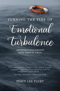 Cover image for Turning the Tide of Emotional Turbulence: Devotions for Parents with Teens in Crisis