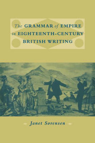 Cover image for The Grammar of Empire in Eighteenth-Century British Writing