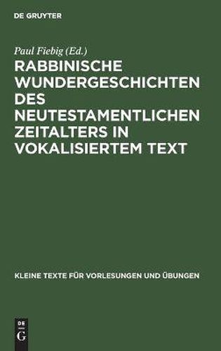 Cover image for Rabbinische Wundergeschichten Des Neutestamentlichen Zeitalters in Vokalisiertem Text