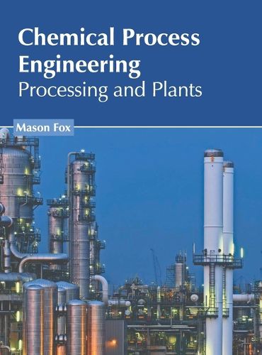 Cover image for Chemical Process Engineering: Processing and Plants