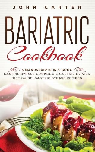 Cover image for Bariatric Cookbook: 3 Manuscripts in 1 Book - Gastric Bypass Cookbook, Gastric Bypass Diet Guide, Gastric Bypass Recipes