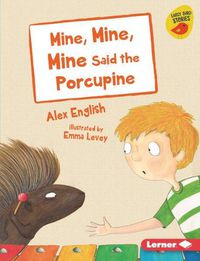 Cover image for Mine, Mine, Mine Said the Porcupine