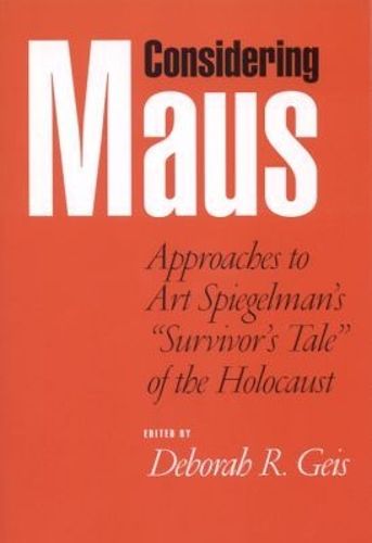 Cover image for Considering  Maus: Approaches to Art Spiegelman's  Survivor's Tale  of the Holocaust