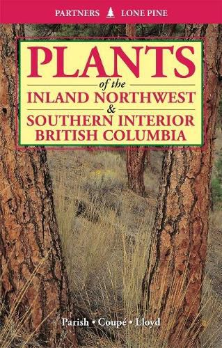 Cover image for Plants of Inland Northwest and Southern Interior British Columbia