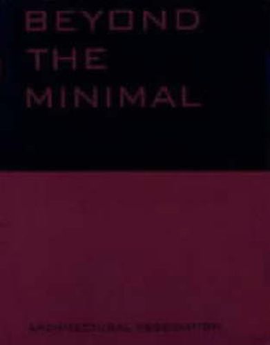 Cover image for Beyond the Minimal: Artec, Adolf Krischanitz, PauHof , Riegler Riewe