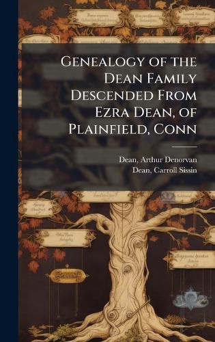 Cover image for Genealogy of the Dean Family Descended From Ezra Dean, of Plainfield, Conn