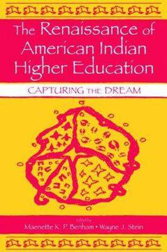 Cover image for The Renaissance of American Indian Higher Education: Capturing the Dream